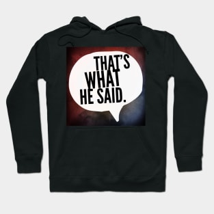 That's What He Said. Hoodie